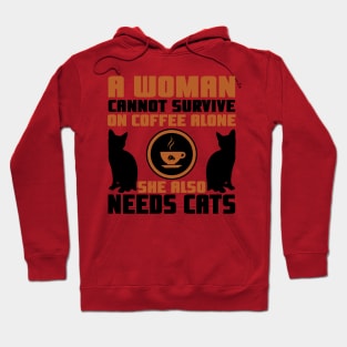 "A Woman Cannot Survive On Coffee Alone, She Also Needs Cats" Hoodie